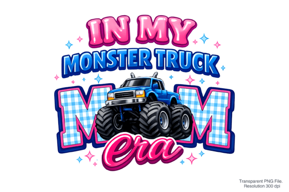 Monster Truck Mom Era PNG: Design Guide